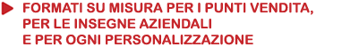 insegne aziendali pubblicitarie "Su Misura"per i vostri clienti